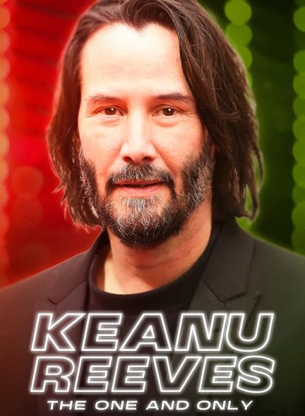Keanu Reeves: The One and Only