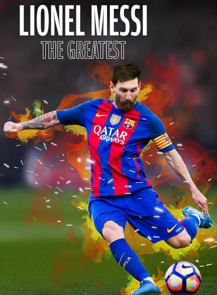 Lionel Messi: The Greatest